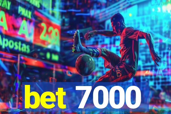 bet 7000